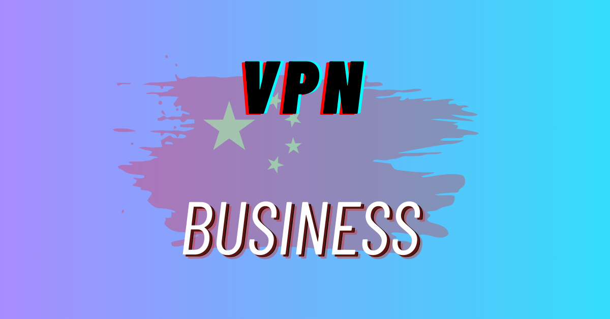 how to start a vpn business in china