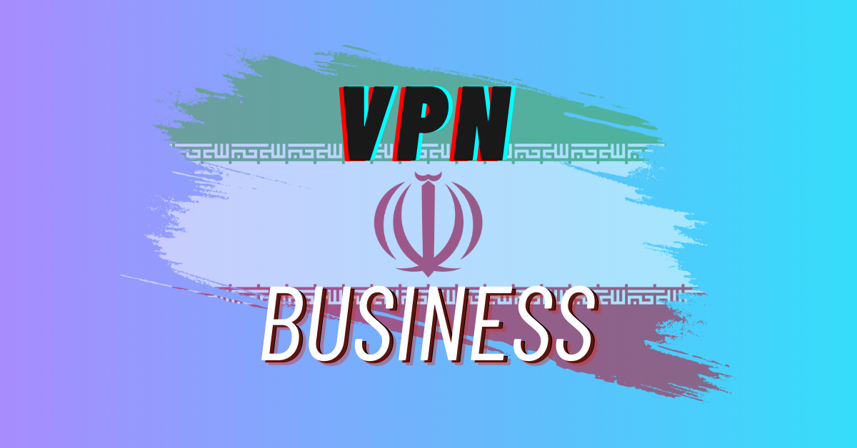 how to start a vpn business in iran