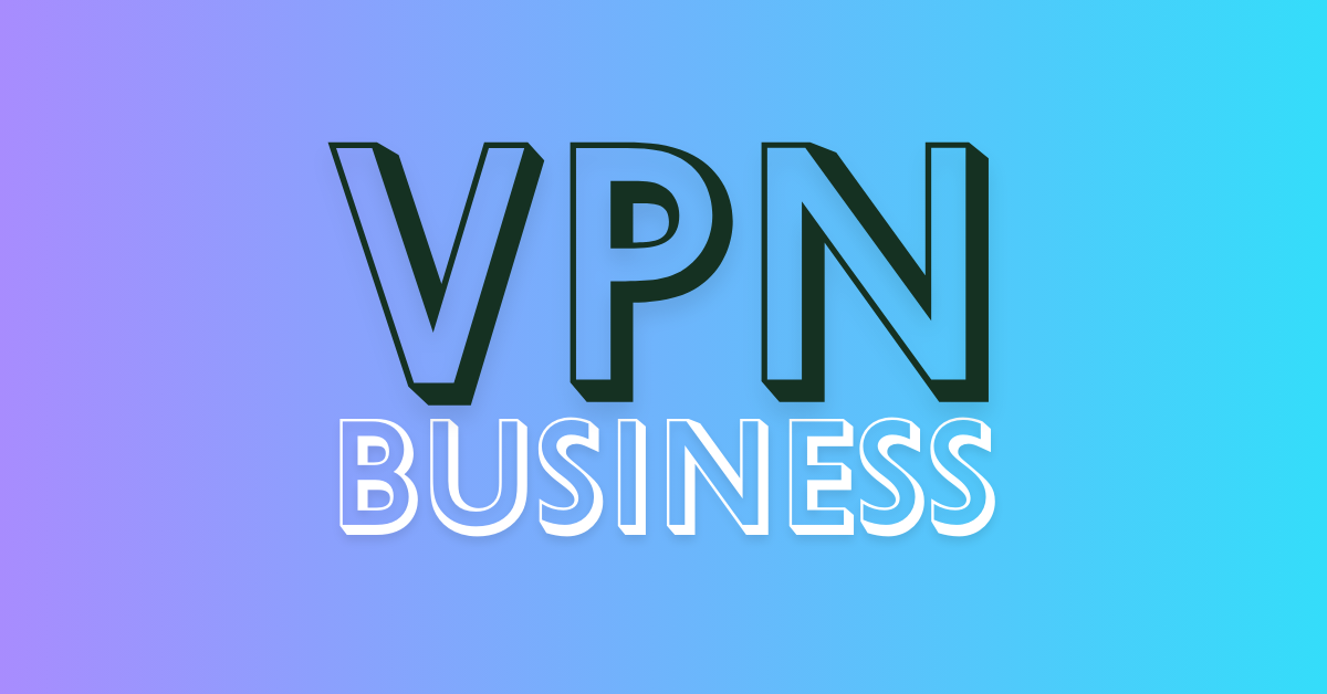 how to start a vpn business