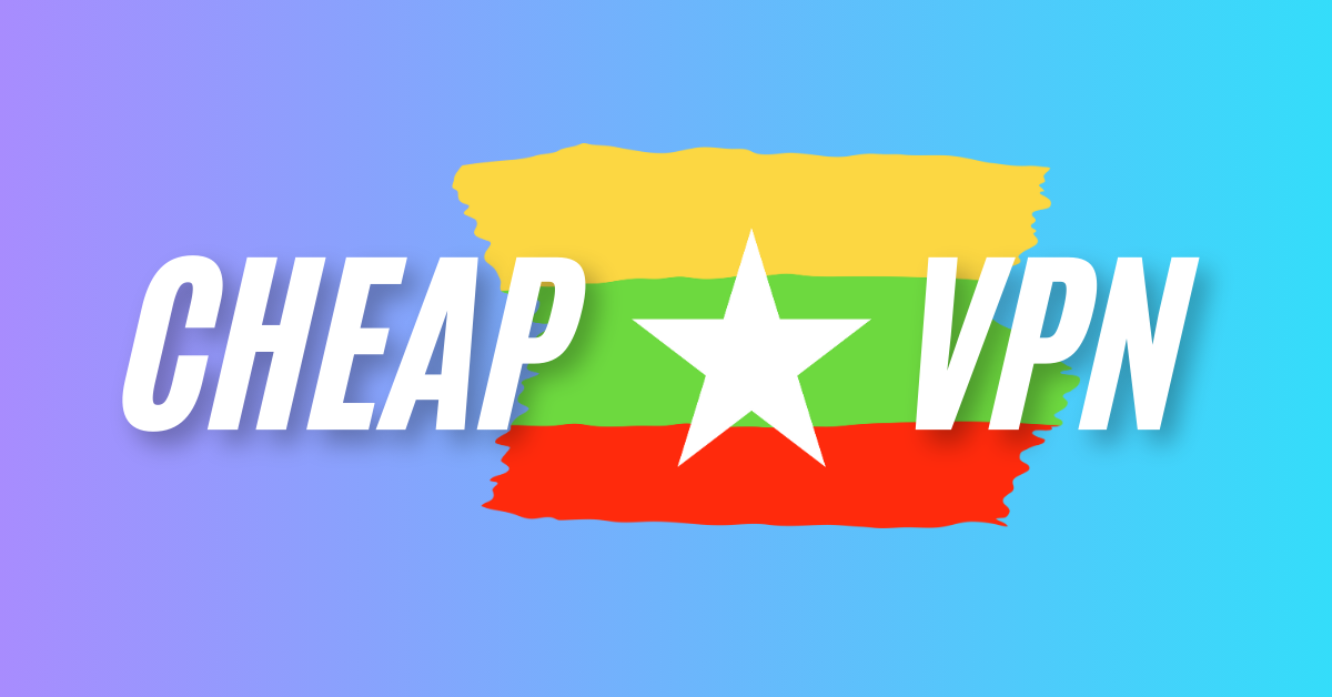 cheap vpn for myanmar